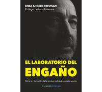 El laboratorio del engaño: Cómo la información digital produce realidad, reputación y juicio