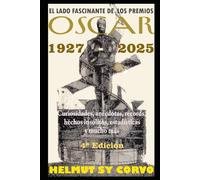 EL LADO FASCINANTE DEL PREMIO OSCAR: 1927-2025