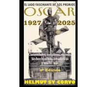 EL LADO FASCINANTE DEL PREMIO OSCAR: 1927-2025