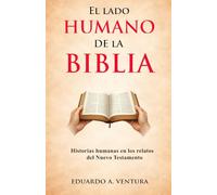 El lado humano de la Biblia: Historias humanas en los relatos del Nuevo Testamento
