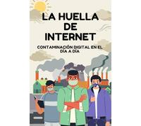 El Lado Invisible de Internet: Cómo la Expansión Digital Está Afectando Nuestro Planeta y Qué Podemos Hacer para Reducir su Huella Ecológica