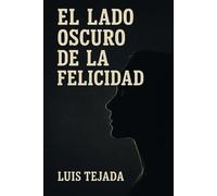 El Lado Oscuro de la Felicidad