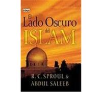 El Lado Oscuro del Islam Sproul, R. C. , Jr., Saleeb, Abdull (Auteur)