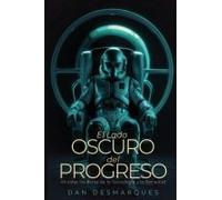El Lado Oscuro Del Progreso