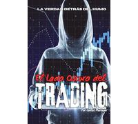 El Lado Oscuro del Trading: La verdad detrás del humo