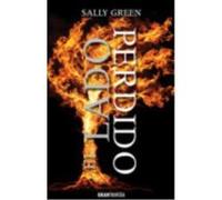 El Lado Perdido: Una Gerra Feroz, Un Héroe Invencible, Un Amor Eterno - Green, Sally Green, Sally (Auteur)