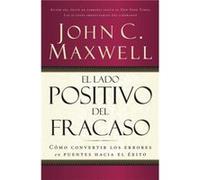 El lado positivo del fracaso by John C. Maxwell John C. Maxwell (Auteur)