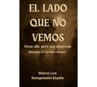 EL LADO QUE NO VEMOS: Viven allí, pero nos observan. Historias de "La hora décima"