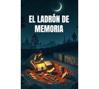 EL LADRÓN DE MEMORIA (Spanish Edition): Un thriller histórico sobre la memoria, la corrupción y el robo de identidades en la España del siglo XXI (Spanish Historical Thriller)