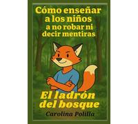 El ladrón del bosque: Como enseñar a los niños a no robar ni decir mentiras.