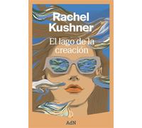 El lago de la creación - Rachel Kushner - AdN Editorial Grupo Anaya - ebook (ePub) - Livre