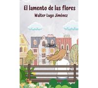 EL LAMENTO DE LAS FLORES