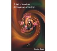 El latido invisible del corazón ancestral