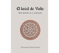 El laúd de Valie: Diario ilustrado de su construcción
