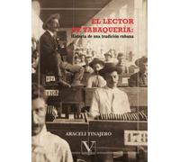 El lector de tabaquería: Historia de una tradición cubana