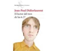 El Lector Del Tren De Las 6.27 - Jean-Paul Didierlaurent Jean - Paul Didierlaurent (Auteur)