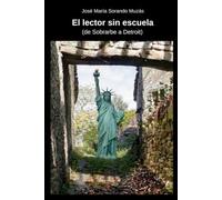 El lector sin escuela: de Sobrarbe a Detroit - edición del autor