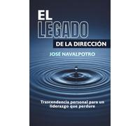 EL LEGADO DE LA DIRECCIÓN ESCOLAR: Trascendencia personal para un liderazgo que perdure