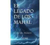 EL LEGADO DE LOS MAHAL: Ecos del pasado