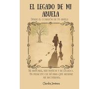 El legado de mi abuela: Desde el corazón de tu abuela