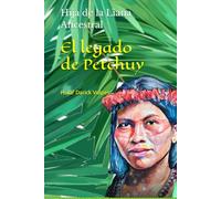 El legado de Petchuy: Hija de la Liana Ancestral