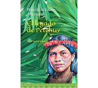 El legado de Petchuy: Hija de la Liana Ancestral