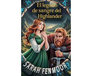 El legado de sangre del Highlander: Una romántica historia limpia de enemigos a amantes con lealtad, leyendas antiguas y tesoros ocultos