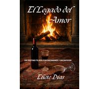 EL LEGADO DEL AMOR: UN DESTINO TEJIDO POR DECISIONES Y SACRIFICIOS