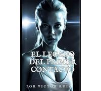 El Legado Del Primer Contacto: Una Amenaza Alienígena Inimaginable