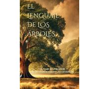 El lenguaje de los árboles: Un viaje inspirador por el simbolismo y las leyendas