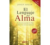 El lenguaje del alma: El arte de escuchar la Vida y alinearse con ella