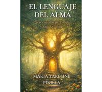EL LENGUAJE DEL ALMA: SEIS CUENTOS PARA SANAR, SENTIR Y CRECER.
