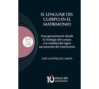 El lenguaje del Cuerpo en el matrimonio. Una aproximación desde la Teología del cuerpo a la realidad del signo sacramental del matrimonio
