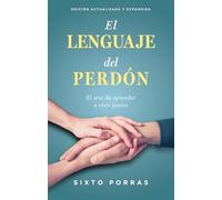 El lenguaje del perdón/ The language of forgiveness: El Matrimonio Es El Arte De Aprender a Vivir Juntos/ Marriage Is the Art of Learning to Live Together