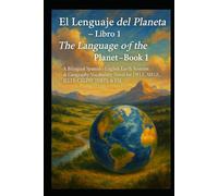 El Lenguaje del Planeta - Libro 1 / The Language of the Planet - Book 1: A Bilingual Spanish-English (español-inglés) Earth Systems & Geography Vocabulary Novel for DELE, SIELE, IELTS, TOEFL & ESL