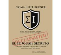 EL LENGUAJE DEL SECRETO: Claves para entender la inteligencia, el espionaje y las operaciones encubiertas