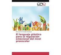 El Lenguaje Plástico Para La Regulación Emocional Del Nivel Preescolar