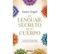 El Lenguaje Secreto De Tu Cuerpo / The Secret Language Of Your Body
