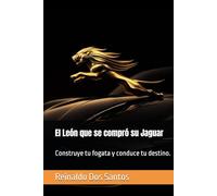 El León que se compró su Jaguar: Construye tu fogata y conduce tu destino.