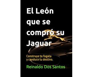 El León que se compró su Jaguar: Construye tu fogata y conduce tu destino.