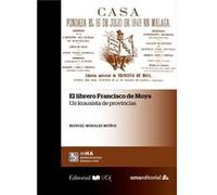 El Librero Francisco De Moya - [Livre en VO] Manuel Morales Muñoz (Auteur)