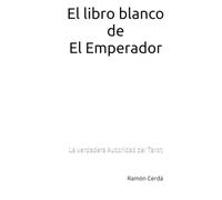 El libro blanco de El Emperador: La verdadera Autoridad del Tarot