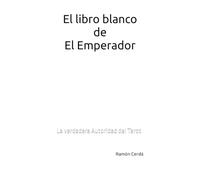 El libro blanco de El Emperador: La verdadera Autoridad del Tarot