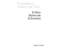 El libro blanco de El Eremita: El verdadero Maestro del Tarot