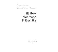 El libro blanco de El Eremita: El verdadero Maestro del Tarot