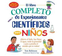 El Libro Completo De Experimentos Cientificos Para Ninos / The Everything Kids