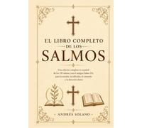 El Libro Completo de los Salmos: Una edición completa en español de los 150 salmos, con el antiguo Salmo 151, para la oración, la reflexión, el consuelo y la devoción diaria