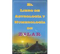El Libro De Astrologoa Y Numerologoa De Zolar (Zolar's Book Of Dreams, Numbers,