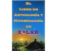 El Libro de Astrologoa y Numerologoa de Zolar (Zolar's Book of Dreams, Numbers,: Zolar's Book of Dreams, Numbers & Lucky Days = Zolar's Book of Dream Zolar Entertainment, Zolar, Zolar Entertainment, E