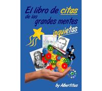 El libro de citas de las grandes mentes inquietas: by Albertitus